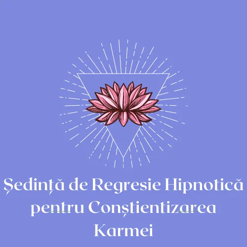 Sedinta de Regresie Hipnotica pentru Constientizarea Karmei